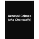 Aerosol Crimes (aka Chemtrails)