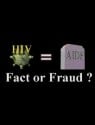 HIV = AIDS, Fact or Fraud?