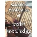 Scientific Verification of Vedic Knowledge