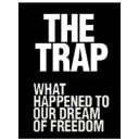 The Trap: What Happened to Our Dream of Freedom?