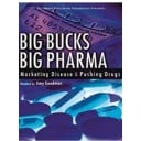 Big Bucks, Big Pharma: Marketing Disease and Pushing Drugs