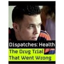 Dispatches: The Drug Trial That Went Wrong