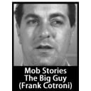 Mob Stories - The Big Guy (Frank Cotroni)