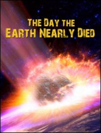 The Day the Earth Nearly Died