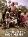 Return to Africa's Witch Children