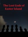The Lost Gods of Easter Island