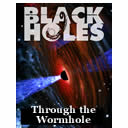 Through the Wormhole: The Riddle of Black Holes