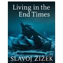 Living in the End Times (According to Slavoj Zizek)