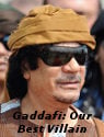 Gaddafi: Our Best Villain
