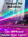Through The Wormhole: Can We Travel Faster Than Light?