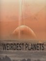 Weirdest Planets