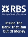 RBS: Inside The Bank That Ran Out Of Money