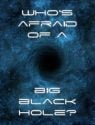 Who's Afraid of a Big Black Hole