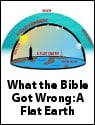 What the Bible Got Wrong: A Flat Earth