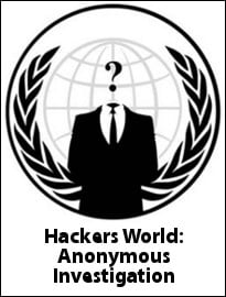Hackers World: Anonymous Investigation
