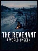 A World Unseen: The Revenant