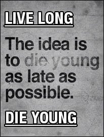 Live Long Die Young