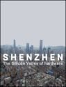 Shenzhen: The Silicon Valley of Hardware