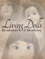 Living Dolls: The Subculture of Doll Collecting