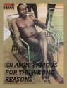 Idi Amin: Famous for the Wrong Reasons