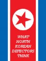 What North Korean Defectors Think of Korea
