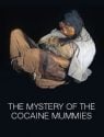 The Mystery of the Cocaine Mummies