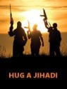 Hug a Jihadi