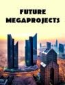 The World's Future Megaprojects