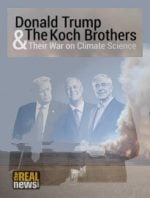 Donald Trump, The Koch Brothers and Their War on Climate Science