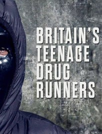Britain's Teenage Drug Runners