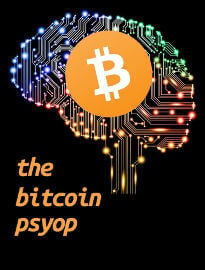 The Bitcoin Psyop