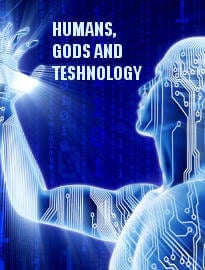 Humans, Gods and Technology