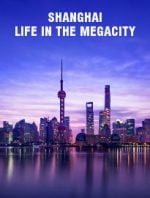 Shanghai: Life in the Megacity