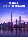 Shanghai: Life in the Megacity