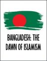 Bangladesh: The Dawn of Islamism