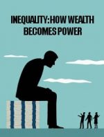 Inequality: How Wealth Becomes Power