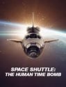 Space Shuttle: The Human Time Bomb