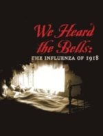 We Heard the Bells: The Influenza of 1918