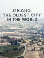 Jericho: The First City on Earth?
