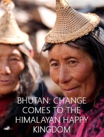 Bhutan: Change Comes to the Himalayan Happy Kingdom