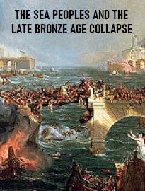 The Sea Peoples and the Late Bronze Age Collapse