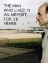 The Man Who Lived in an Airport for 18 Years