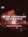 In the Crosshairs of the State: Assault on Civil Society