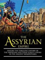The Assyrians: Empire of Iron