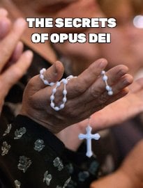 The Secrets of Opus Dei: Faith, Power and Manipulation