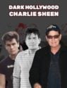 Dark Hollywood: Charlie Sheen
