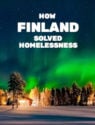How Finland Solved Homelessness