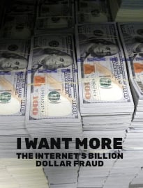 I Want More: The Internet's Billion Dollar Fraud