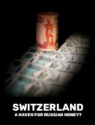Switzerland: A Haven for Russian Money?