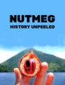 Nutmeg: History Unpeeled